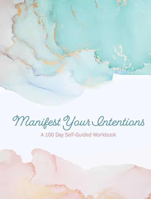 Manifest Your Intentions: Exercises and Tools to Attract Your Best Life - Paperback
