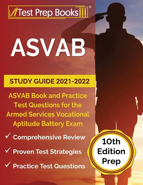 ASVAB Study Guide 2021-2022: ASVAB Book and Practice Test Questions for the Armed Services Vocational Aptitude Battery Exam [10th Edition Prep] - Paperback