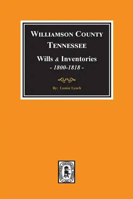 Williamson County, Tennessee Wills and Inventories, 1800-1818. ( Books 1 & 2 ) - Paperback