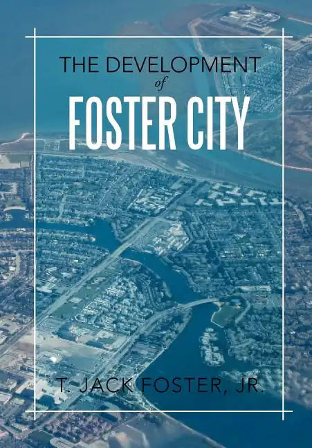 The Development of Foster City - Hardcover