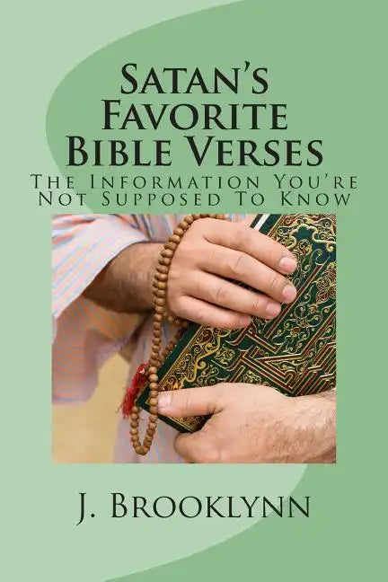 Satan's Favorite Bible Verses: The Information You're Not Supposed To Know - Paperback