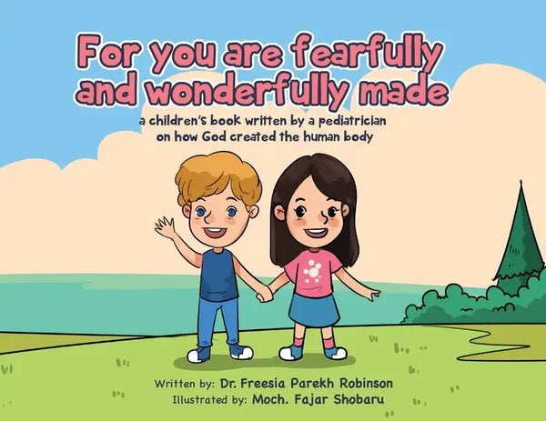 For You Are Fearfully and Wonderfully Made: A Children's Book by a Pediatrician on how God created the human body - Paperback