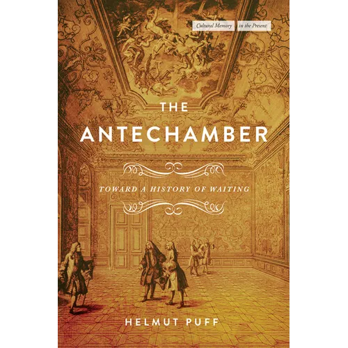 The Antechamber: Toward a History of Waiting - Paperback