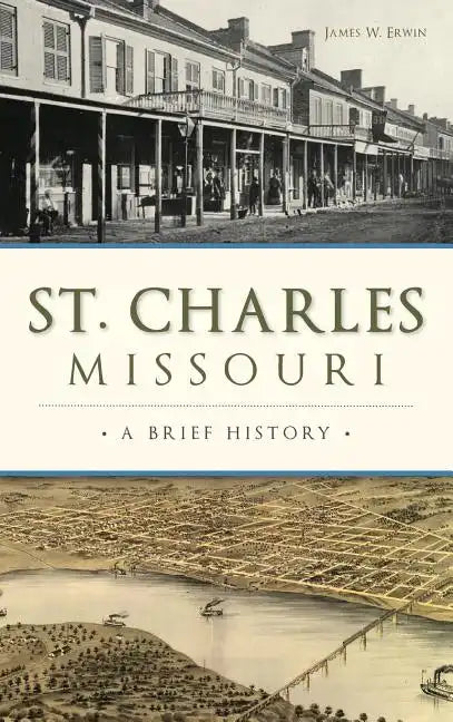 St. Charles, Missouri: A Brief History - Hardcover