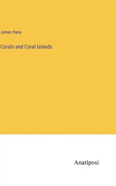 Corals and Coral Islands - Hardcover