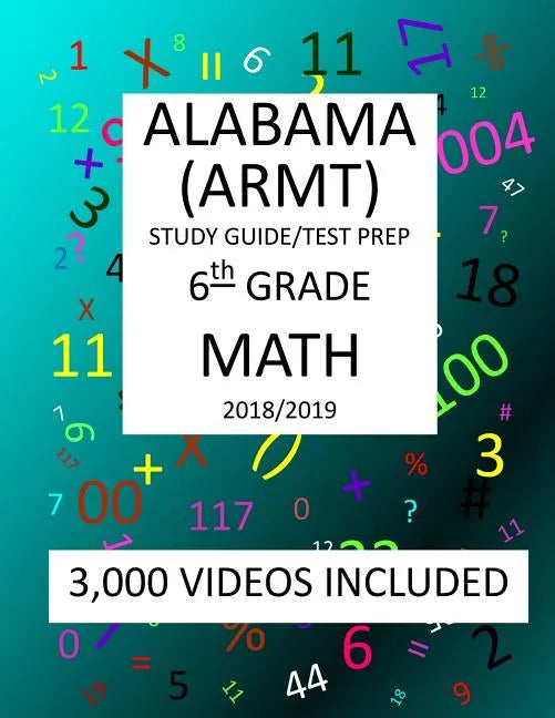 6th Grade ALABAMA ARMT, 2019 MATH, Test Prep: 6th Grade ALABAMA READING and MATHEMATICS TEST 2019 MATH Test Prep/Study Guide - Paperback