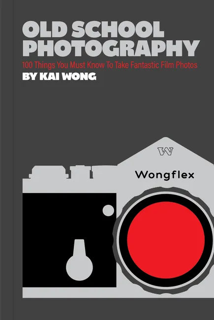 Old School Photography: 100 Things You Must Know to Take Fantastic Film Photos - Paperback