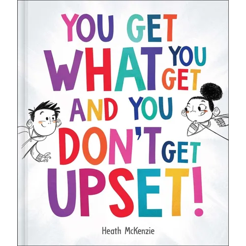 You Get What You Get and You Don't Get Upset! - Hardcover