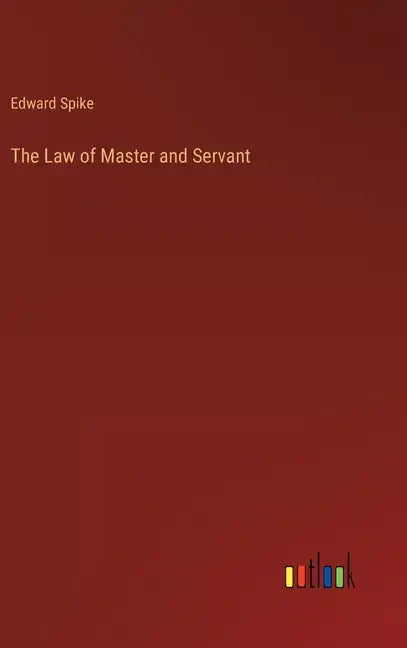 The Law of Master and Servant - Hardcover