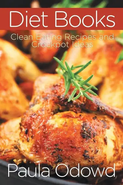 Diet Books: Clean Eating Recipes and Crockpot Ideas - Paperback