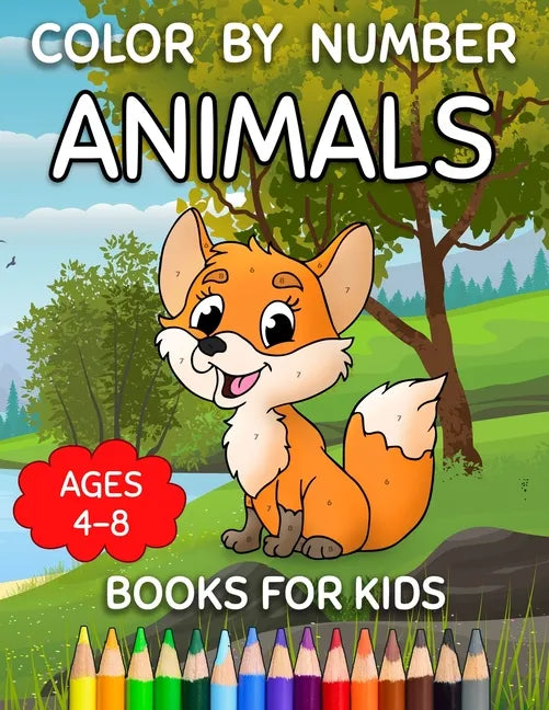 Color By Number Books For Kids Ages 4-8: Animals Color By Number For Little Girls And Boys - Paperback