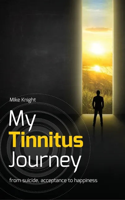My Tinnitus Journey: From Suicide, Acceptance to Happiness - Paperback