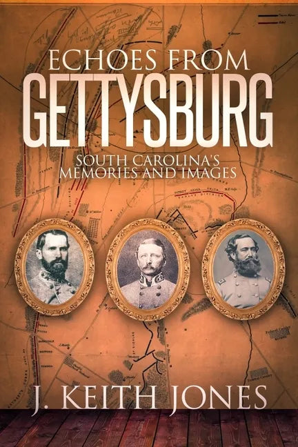Echoes from Gettysburg: South Carolina's Memories and Images - Hardcover