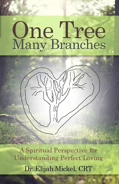 One Tree, Many Branches: A Spiritual Perspective for Understanding Perfect Loving - Paperback