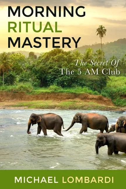 Morning Ritual Mastery: The Secret Of The 5 AM Club - Paperback