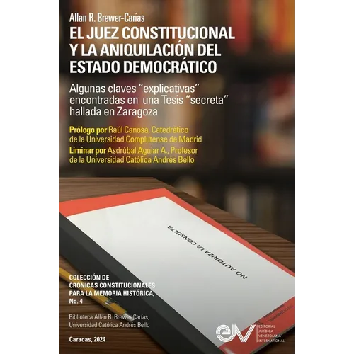 EL JUEZ CONSTITUCIONAL Y LA ANIQUILACIﾓN DEL ESTADO DEMOCRﾁTICO. Algunas claves "explicativas" encontradas en una Tesis "secreta" en Zaragoza - Paperback