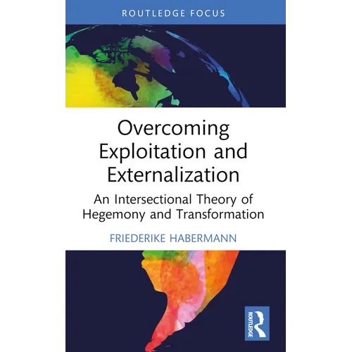 Overcoming Exploitation and Externalisation: An Intersectional Theory of Hegemony and Transformation - Paperback