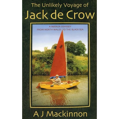 The Unlikely Voyage of Jack De Crow: A Mirror Odyssey from North Wales to the Black Sea - Paperback