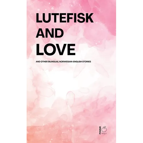 Lutefisk and Love And Other Bilingual Norwegian-English Stories - Paperback