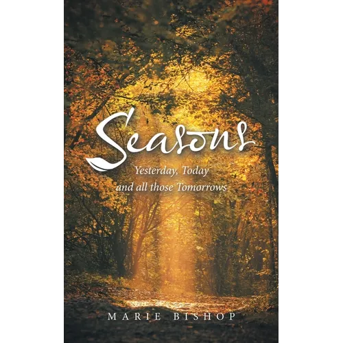 Seasons: Yesterday, Today and All Those Tomorrows - Paperback
