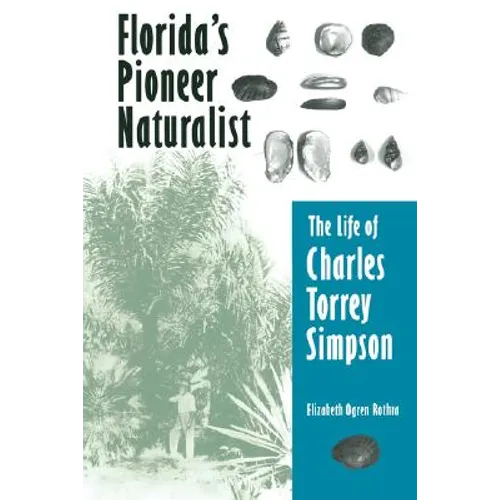 Florida's Pioneer Naturalist: The Life of Charles Torrey Simpson - Paperback