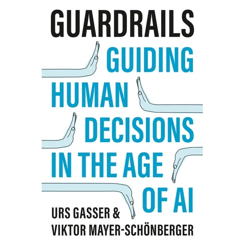 Guardrails: Guiding Human Decisions in the Age of AI - Paperback