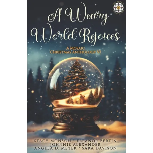 A Weary World Rejoices: A Mosaic Christmas Anthology VI - Paperback