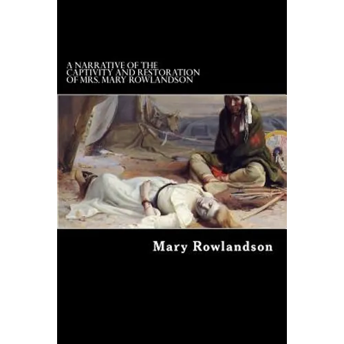 A Narrative of the Captivity and Restoration of Mrs. Mary Rowlandson - Paperback