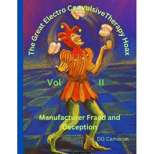 The Great Electro Convulsive Therapy Hoax Volume II - Paperback