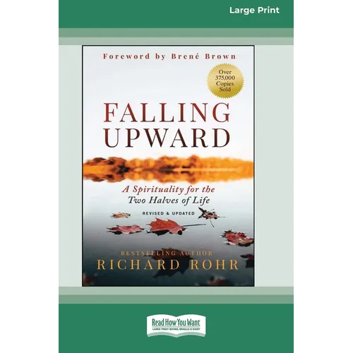 Falling Upward, Revised and Updated: A Spirituality for the Two Halves of Life [Large Print 16 Pt Edition] - Paperback