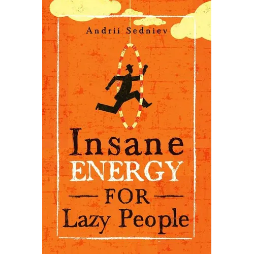 Insane Energy for Lazy People: A Complete System for Becoming Incredibly Energetic - Paperback