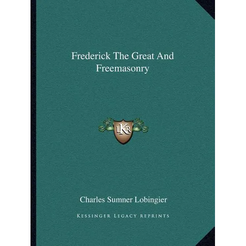 Frederick The Great And Freemasonry - Paperback