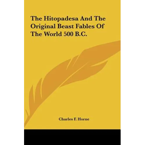 The Hitopadesa And The Original Beast Fables Of The World 500 B.C. - Hardcover