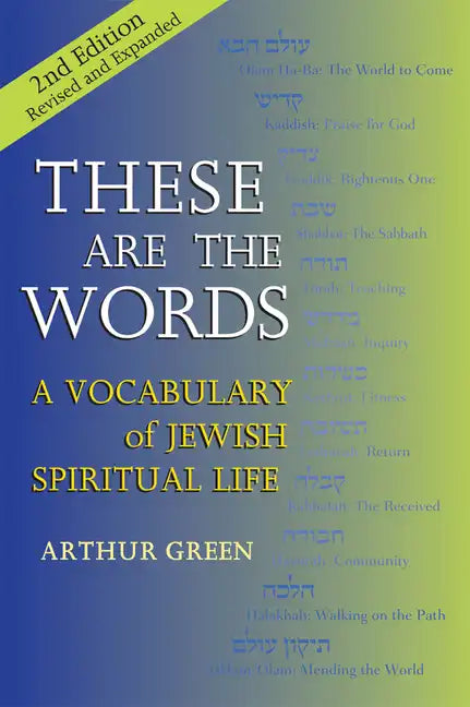 These Are the Words (2nd Edition): A Vocabulary of Jewish Spiritual Life - Paperback
