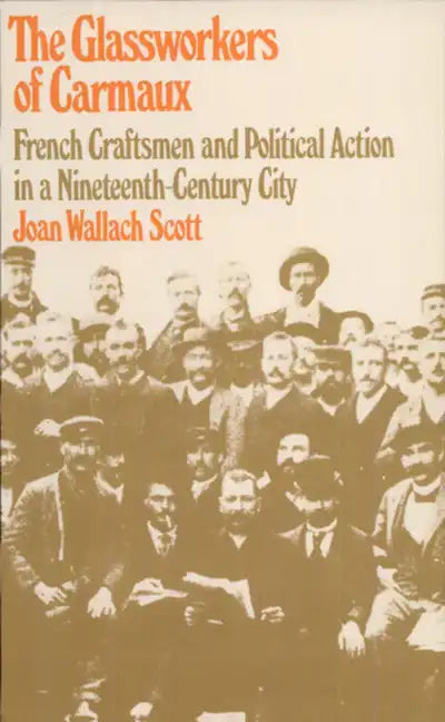 The Glassworkers of Carmaux: French Craftsmen and Political Action in a Nineteenth-Century City - Paperback