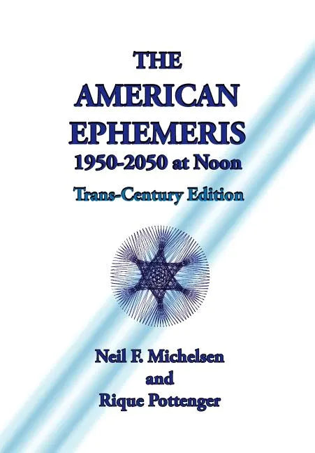 The American Ephemeris 1950-2050 at Noon - Paperback