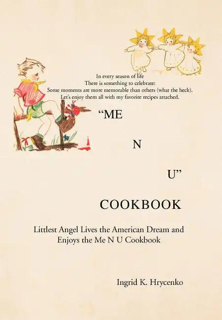 Me N U Cookbook: The Littlest Angel Lives the American Dream and Enjoys the Me N U Cookbook - Hardcover