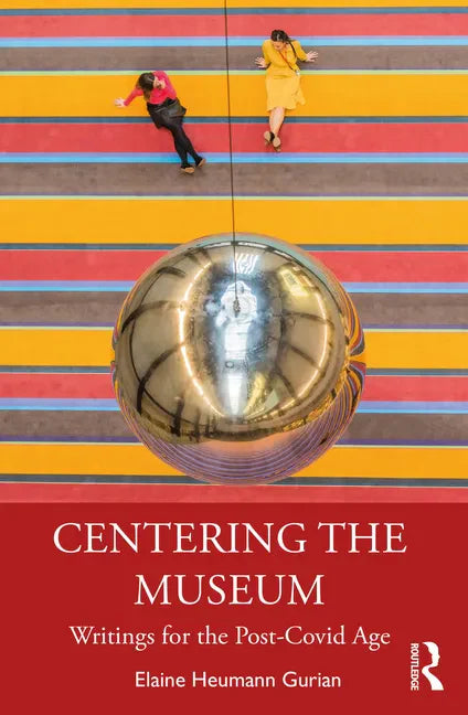 Centering the Museum: Writings for the Post-Covid Age - Paperback