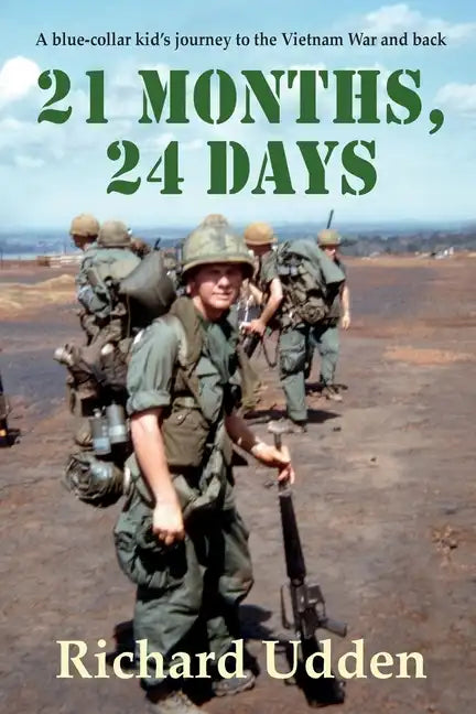21 Months, 24 Days: A blue-collar kid's journey to the Vietnam War and back - Paperback