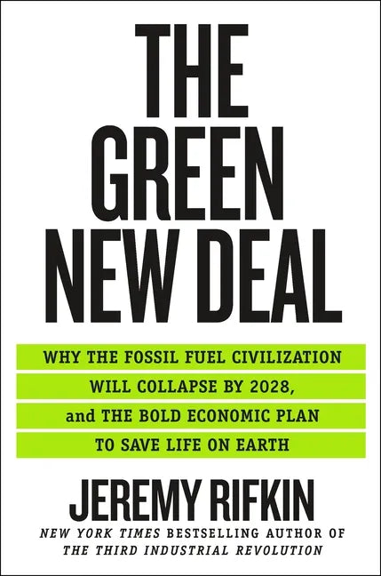 The Green New Deal: Why the Fossil Fuel Civilization Will Collapse by 2028, and the Bold Economic Plan to Save Life on Earth - Paperback