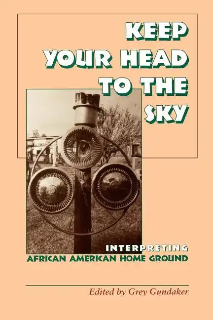 Keep Your Head to the Sky: Interpreting African American Home Ground - Paperback