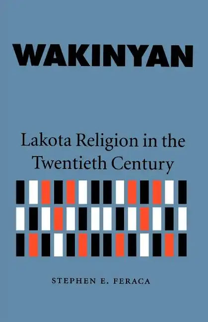 Wakinyan: Lakota Religion in the Twentieth Century - Paperback