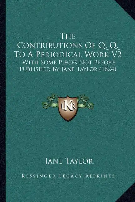 The Contributions of Q. Q. to a Periodical Work V2: With Some Pieces Not Before Published by Jane Taylor (1824) - Paperback