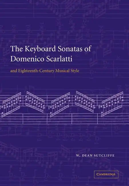 The Keyboard Sonatas of Domenico Scarlatti and Eighteenth-Century Musical Style - Paperback