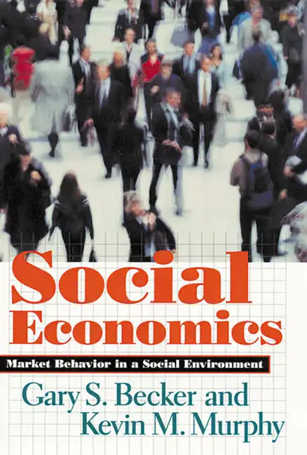 Social Economics: Market Behavior in a Social Environment - Paperback