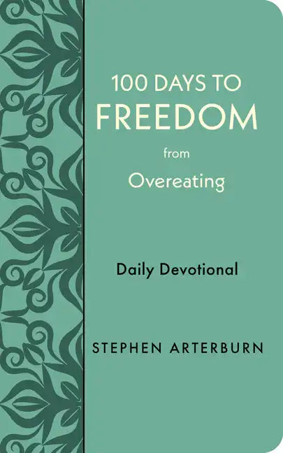 100 Days to Freedom from Overeating: Daily Devotional - Imitation Leather