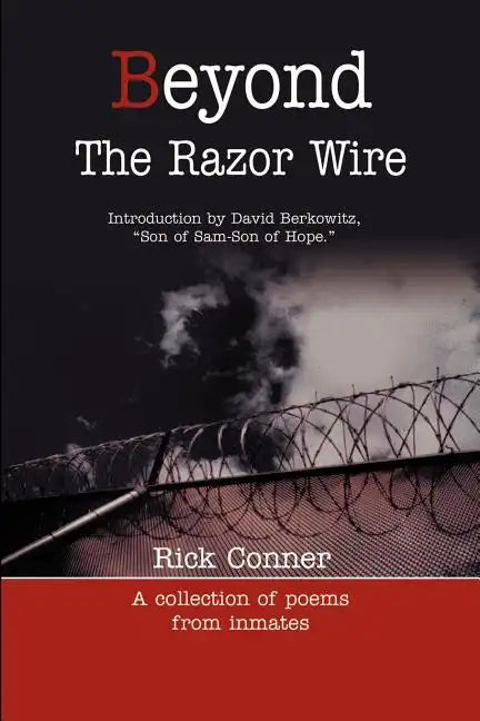 Beyond the Razor Wire: A Collection of Poems from Inmates - Paperback