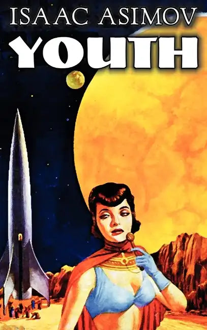 Youth by Isaac Asimov, Science Fiction, Adventure, Fantasy - Hardcover
