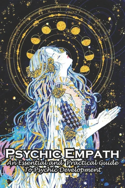 Psychic Empath An Essential And Practical Guide To Psychic Development: An Essential Guide - Paperback