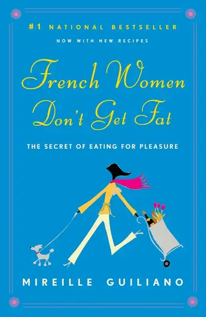 French Women Don't Get Fat: The Secret of Eating for Pleasure - Paperback